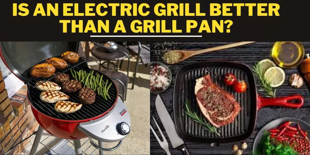Is an Electric Grill Better than a Grill Pan