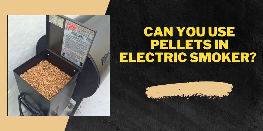 Can you use pellets in electric smoker