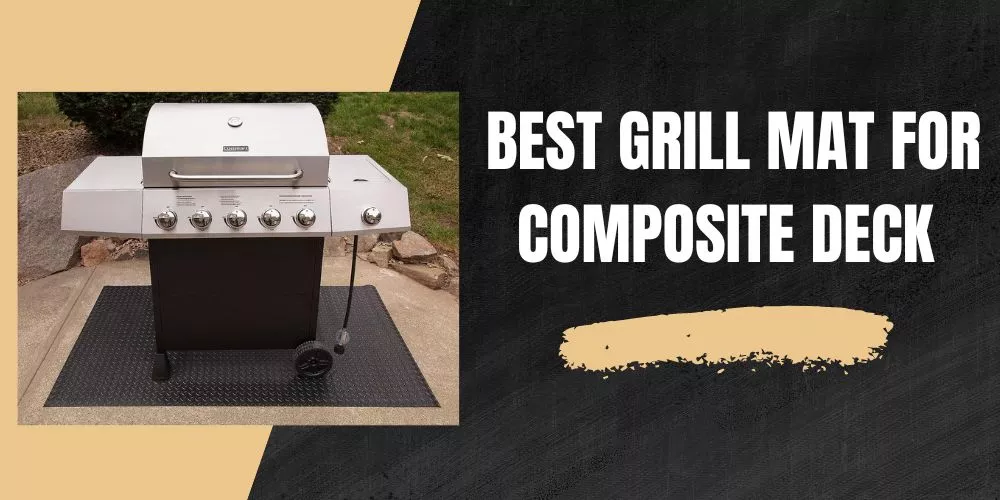 Best grill mat for composite deck ( detailed guide)