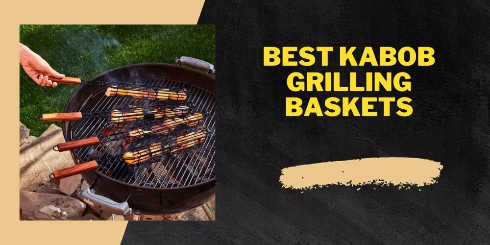 Best kabob grilling baskets