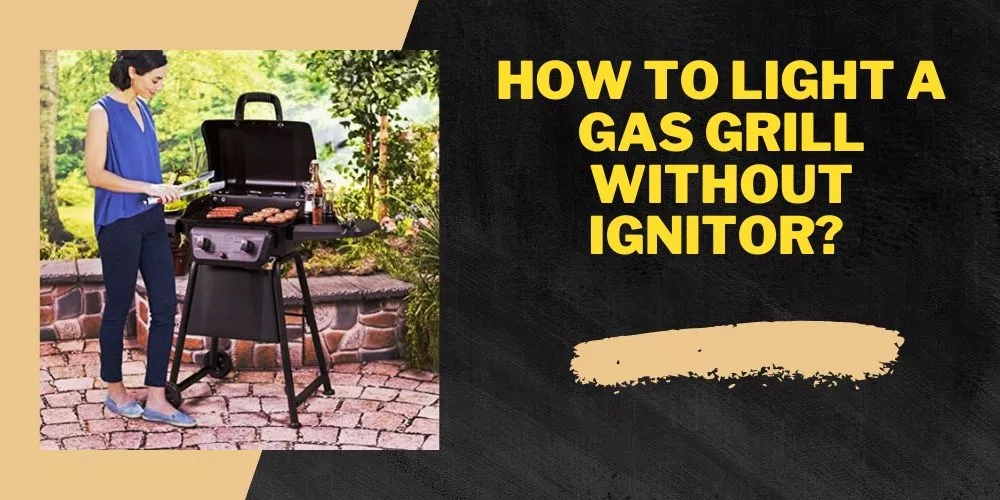 How to light a gas grill without ignitor