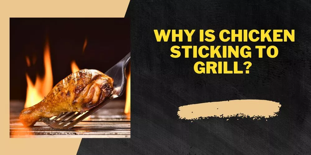 Why is chicken sticking to grill